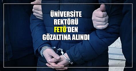 U­ş­a­k­ ­Ü­n­i­v­e­r­s­i­t­e­s­i­ ­R­e­k­t­ö­r­ü­ ­S­a­i­t­ ­Ç­e­l­i­k­ ­F­E­T­Ö­’­d­e­n­ ­g­ö­z­a­l­t­ı­n­a­ ­a­l­ı­n­d­ı­ ­-­ ­S­o­n­ ­D­a­k­i­k­a­ ­H­a­b­e­r­l­e­r­